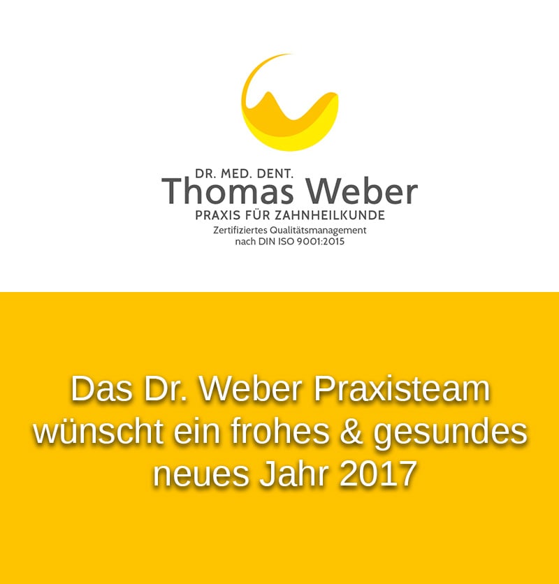 Zahnarzt Dr. Weber in Weinsberg - Neujahr 2017 Zahnarzt Dr. Weber in Weinsberg - Neujahr 2017